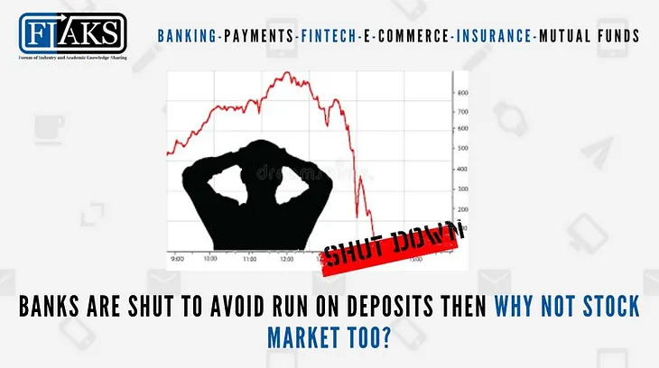 Banks Are Shut To Avoid Run On Deposits Then Why Not Stock Market Too ?