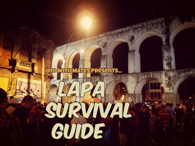 LAPA SURVIVAL GUIDE — How to party consciously in Rio’s #1 nightlife spot