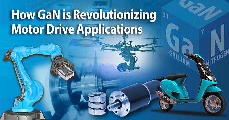 How GaN is Revolutionizing Motor Drive Applications