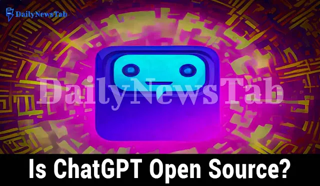 Is ChatGPT Open Source?