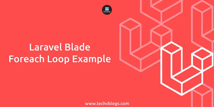 Laravel Blade Foreach Loop Example