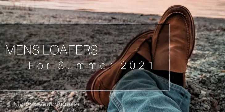 Mens Loafers for Summer 2021