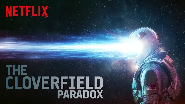 MOVIE : NETFLIX : The Cloverfield Paradox (2018)