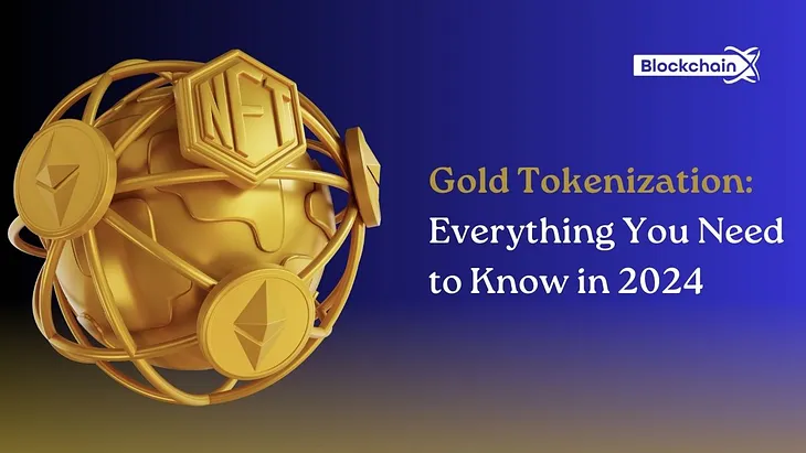 Gold Tokenization development: Everything You Need to Know in 2024