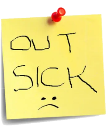 A post-it note with “out sick” written on it.