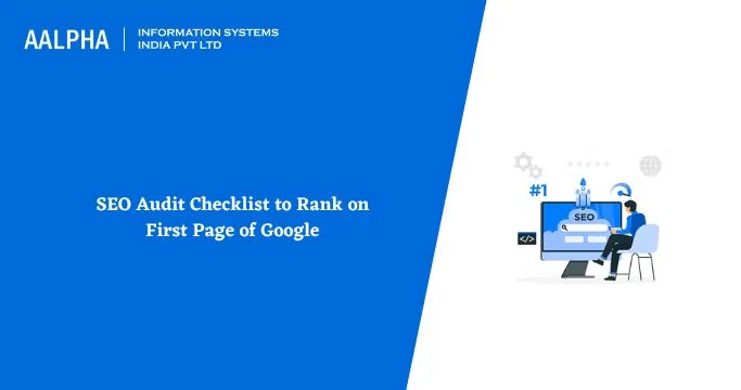 SEO Audit Checklist to Rank on First Page of Google 2022 : Aalpha