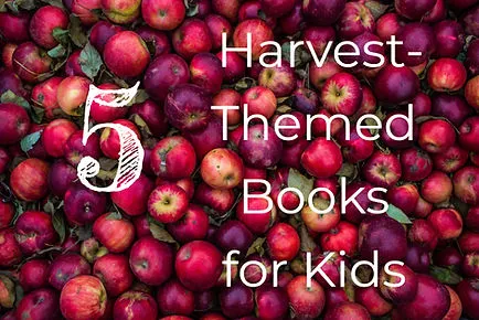 Five Memorable Children’s Books for the Harvest Season