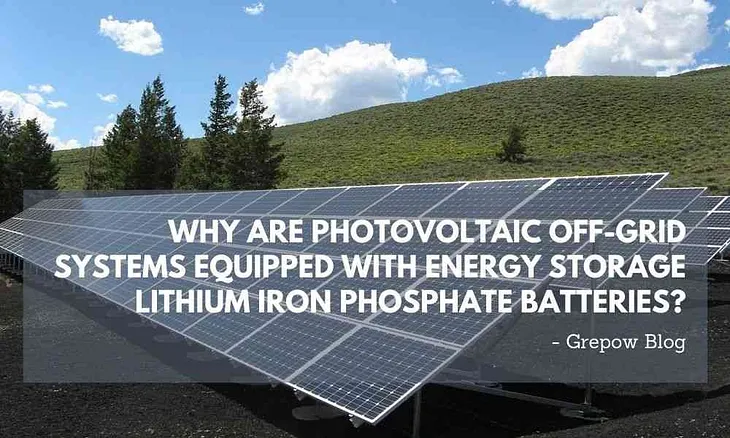 Why are photovoltaic off-grid systems equipped with energy storage lithium iron phosphate batteries?