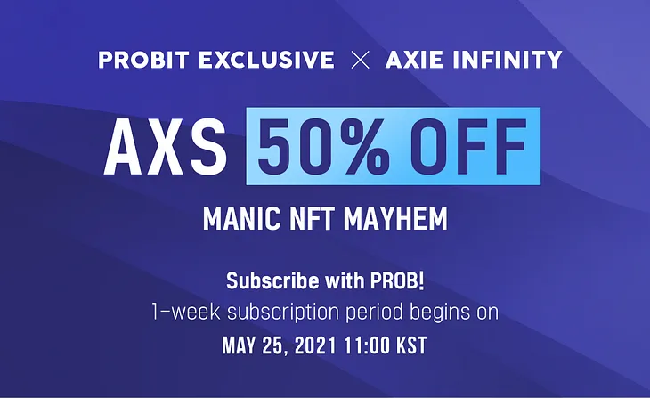 🔥[ProBit Exclusive] AXS at 50% Discount