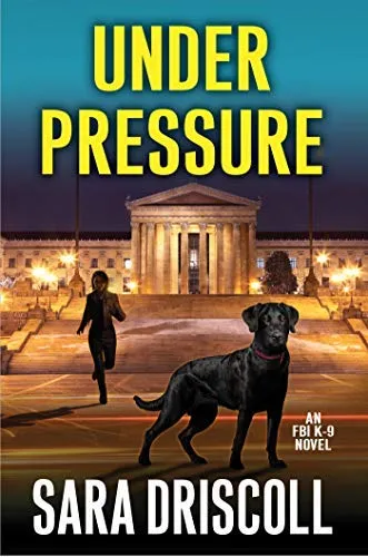 Book Reveiw Under Pressure (FBI K-9 #6) by Sara DriscollFull Pdf