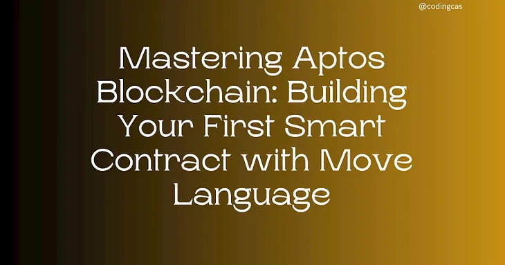 Mastering Aptos Blockchain: Building Your First Smart Contract