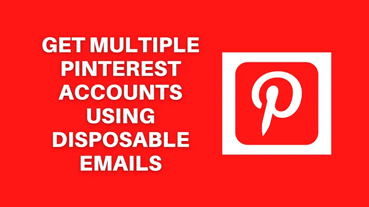 Get Multiple Pinterest Accounts Using Disposable Emails