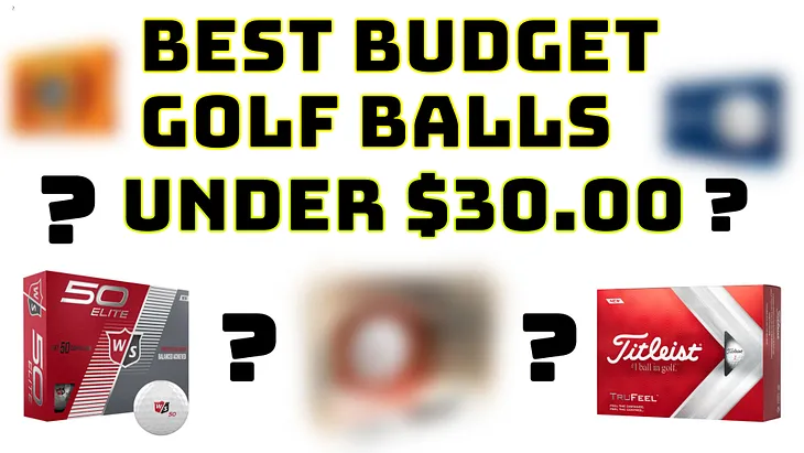 Best Golf Balls Under $30: Top Picks for Value & Performance