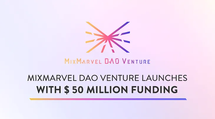 MixMarvel DAO Venture Launches with $ 50 Million Funding