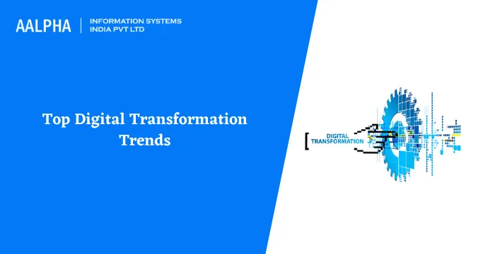 Top Digital Transformation Trends 2022 and Beyond