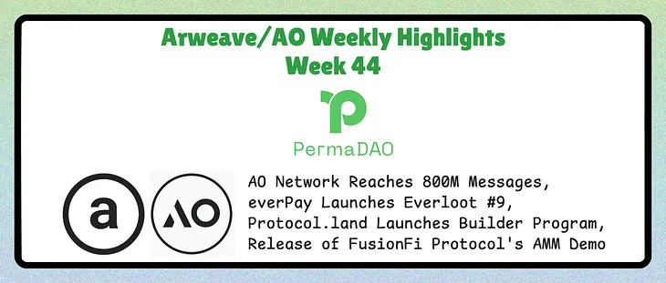 Arweave/AO Weekly Highlights Week 44 | AO Network Surpasses 800 Million Messages, Everloot #9…