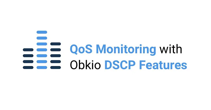 QoS Monitoring with Obkio DSCP Features