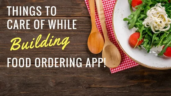 How to Build a Food Ordering App? An Ultimate Guide on Food Ordering Mobile App