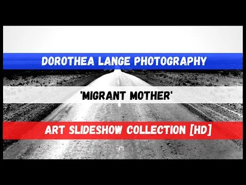 Dorothea Lange Photography — ‘Migrant Mother’ — Art Slideshow Collection [HD]