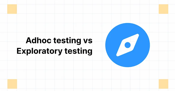 Adhoc Testing vs Exploratory Testing | Top Key Differences