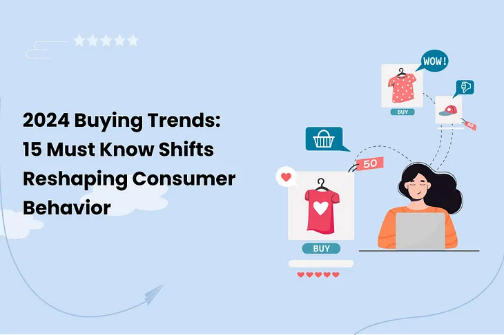 2024 Buying Trends: 15 Must-Know Shifts Reshaping Consumer Behavior