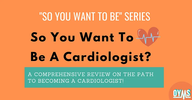 So you want to be a Cardiologist