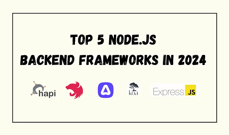 Top 5 Node.js Backend Frameworks in 2024