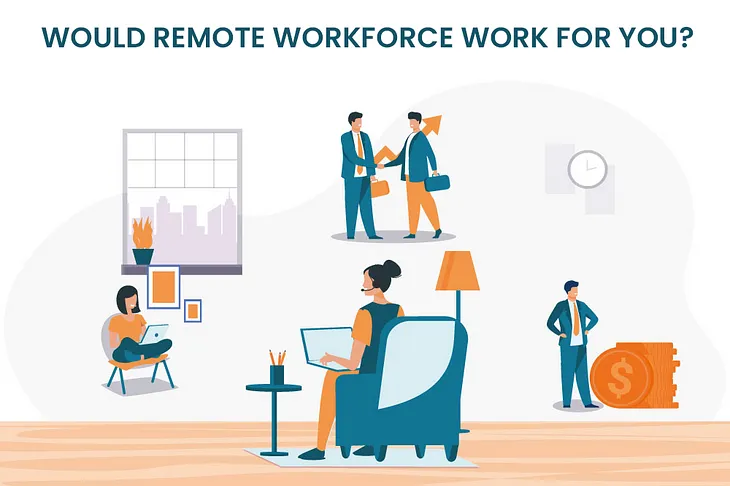 Remote Workforce — Would it work for you?