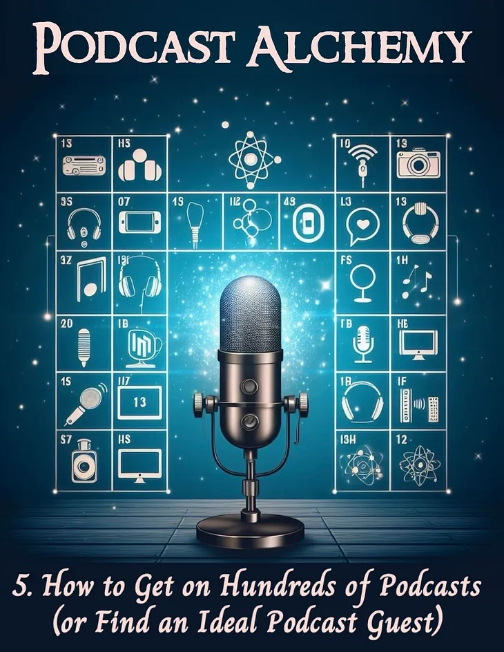 Podcast Alchemy: How to Get on Hundreds of Podcasts (or Find an Ideal Podcast Guest)