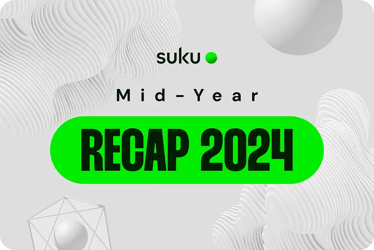 Suku 2024 Mid-Year Recap