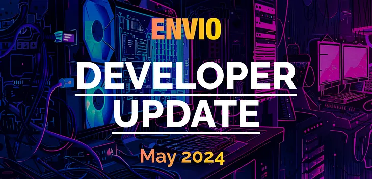 Envio Developer Update May 2024 | Envio