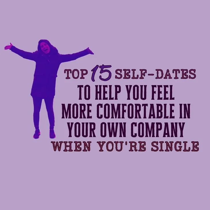 Top Self-Dates that Will Help You Feel More Comfortable Alone