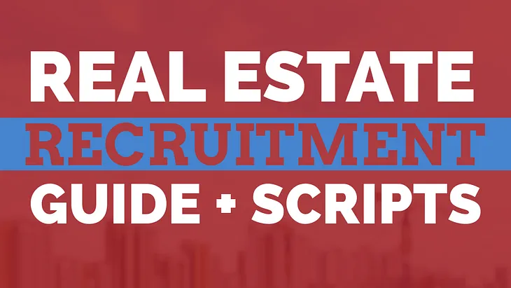 The Ultimate Guide to Recruiting Agents for Your Team or Brokerage ( Scripts)