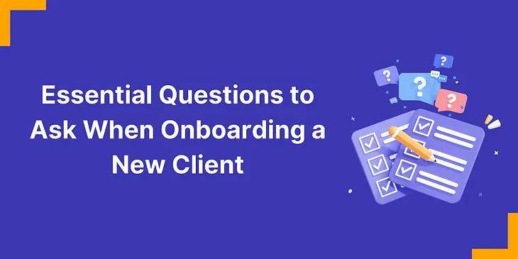 Essential Questions to Ask When Onboarding a New Client