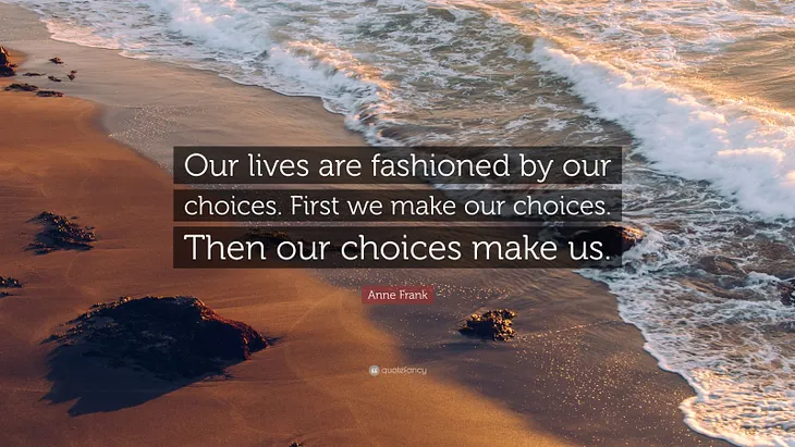 THE CHOICES WE MAKE