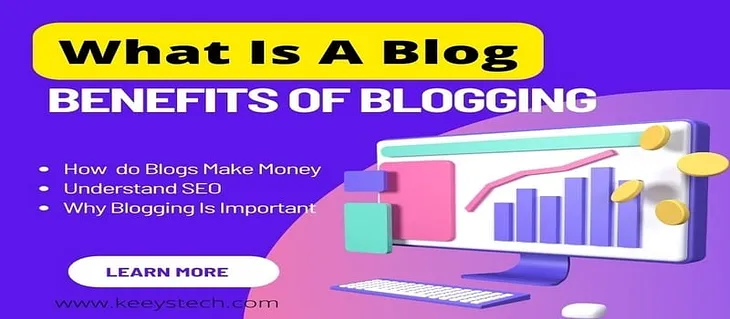 What Is A Blog? The Many Benefits Of Blogging — Keeystech.com