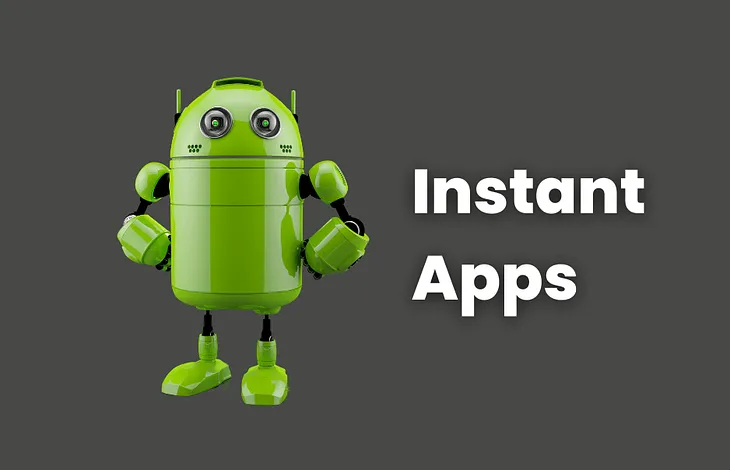 Everything You Need to Know About Instant Apps in Android