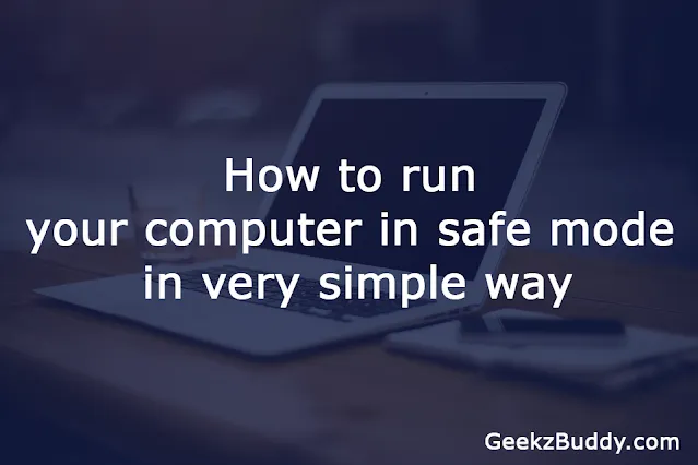 How to run your computer in safe mode in a very simple way