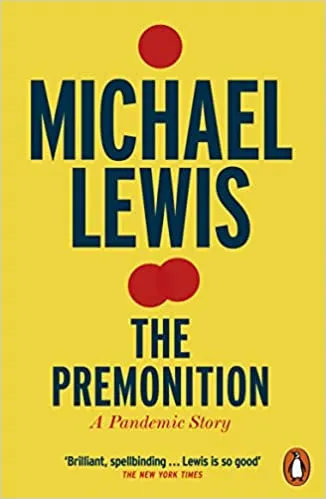 BOOK REVIEW: The Premonition, A Pandemic Story, by Michael Lewis