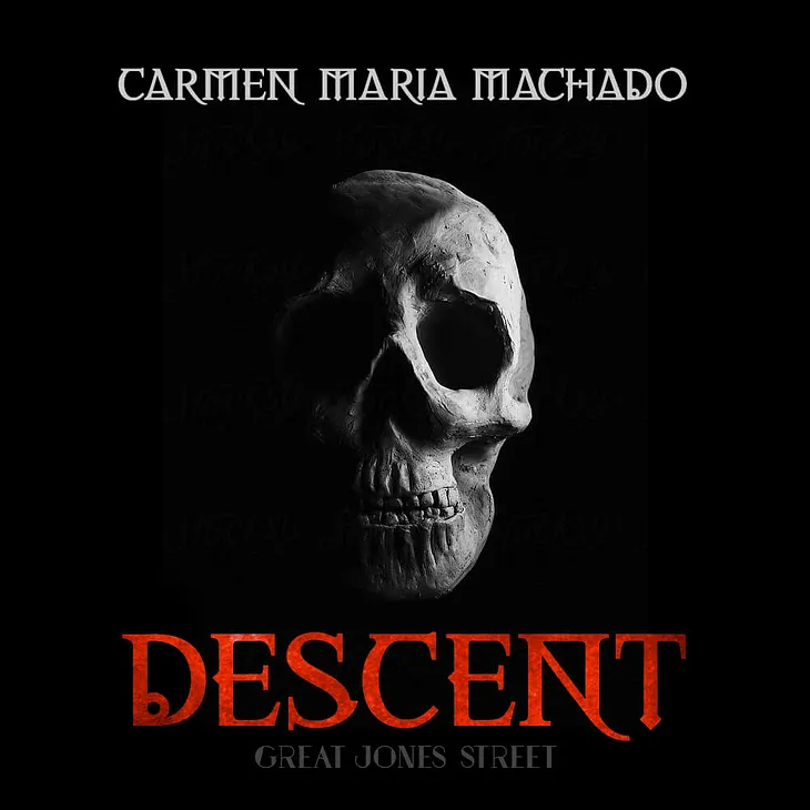 “Descent” by Carmen Maria Machado