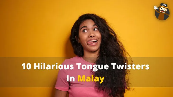 10 Hilarious Malay Tongue Twisters