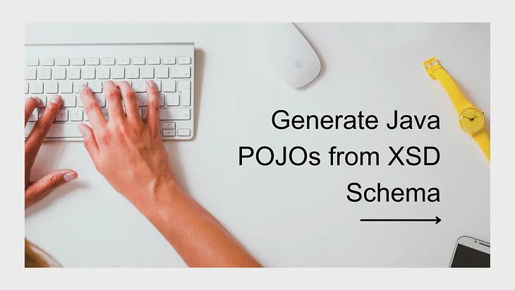 Generate Java POJOs from XSD Schema: Simplifying Java Development