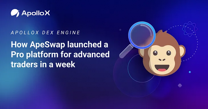 Case Study: How ApeSwap launched a Pro platform for advanced traders in a week