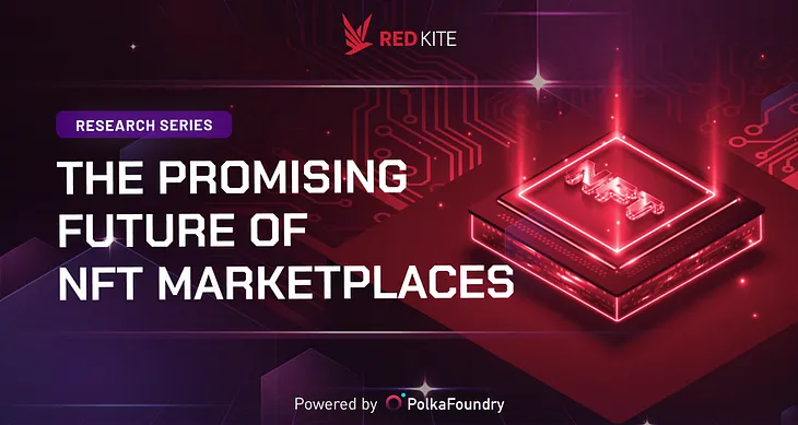 Red Kite’s Research Series: Why Marketplaces are the Promising Future of NFTs