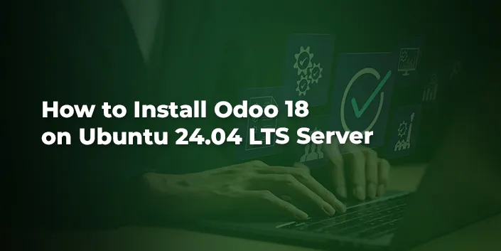 How to Install Odoo 18 on Ubuntu 24.04 LTS Server