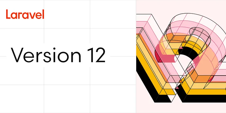 Laravel 12: What’s New From 12.0 to 12.19