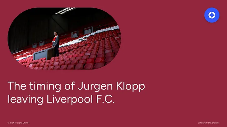 The timing of Jurgen Klopp leaving Liverpool