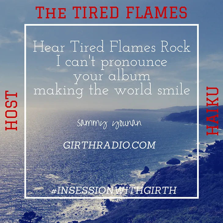 Host Haiku In Session With…The Tired Flames