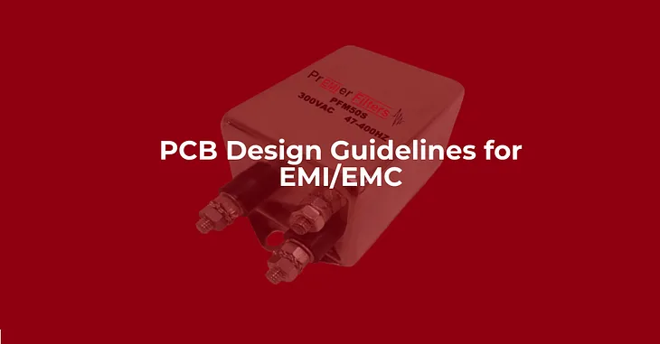 PCB Design Guidelines for EMI/EMC — Premier Filters