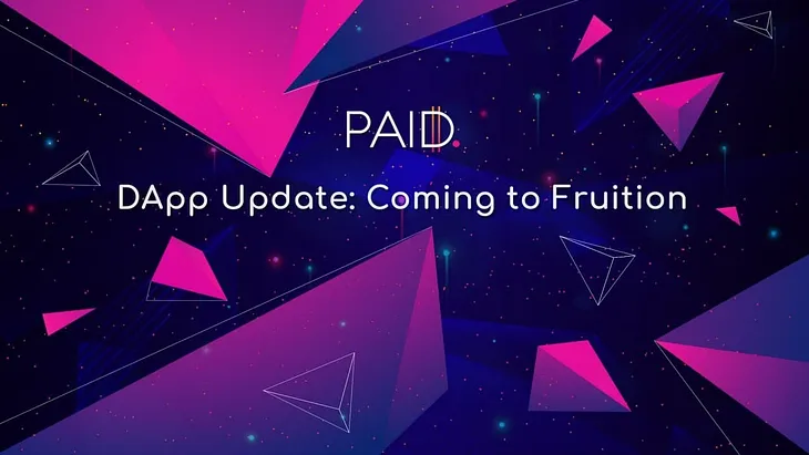 PAID Tech Update: Coming to Fruition